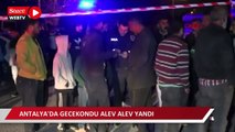 Antalya'da gecekondu alev alev yandı
