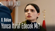 Yonca itiraf edecek mi? - Hayatımın Şansı 8. Bölüm