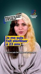 "Je me suis fait stériliser à 23 ans"