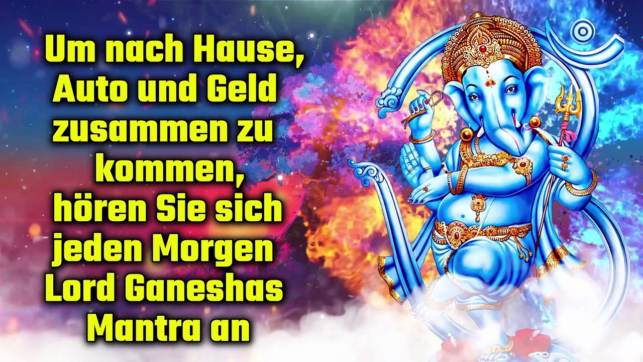Um nach Hause, Auto und Geld zusammen zu kommen, hören Sie sich jeden Morgen Lord Ganeshas Mantra an