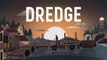 DREDGE - Trailer date de sortie
