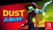 Dust & Neon - Trailer date de sortie