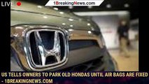 108924-mainUS tells owners to park old Hondas until air bags are fixed - 1breakingnews.com