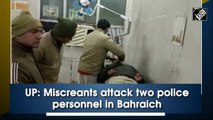 UP: Miscreants attack two police personnel in Bahraich