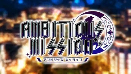 AMBITIOUS MISSION OP 「breaking light」