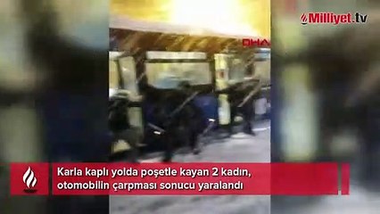 Karda poşetle kayan 2 kadına otomobil çarptı