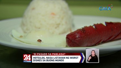 Hotsilog, nasa listahan ng worst dishes sa buong mundo | 24 Oras Weekend