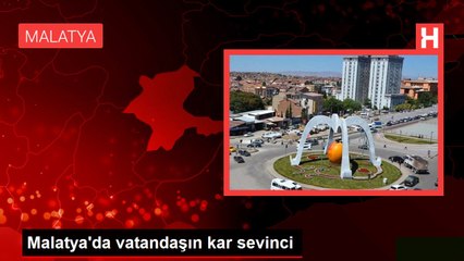 Malatya'da vatandaşın kar sevinci