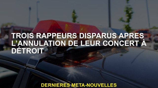 Trois rappeurs disparus après l'annulation de leur concert à Détroit