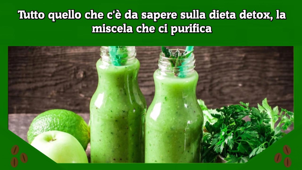 Tutto quello che c'è da sapere sulla dieta detox, la miscela che ci purifica