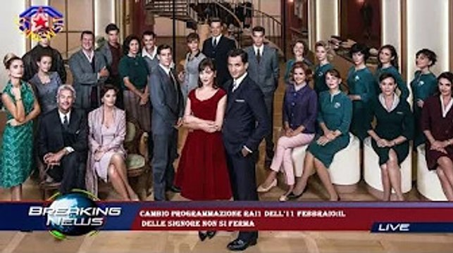 Cambio programmazione Rai1 dell'11 febbraio:Il delle signore non si ferma