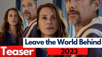 Leave the World Behind (2023) Julia Roberts, Ethan Hawke