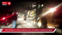Siirt-Batman ve Tunceli-Erzincan kara yollarında ulaşıma kar engeli