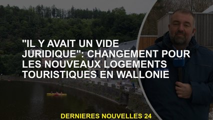 "Il y avait un vide légal": Changement pour les nouveaux logements touristiques à Wallonie