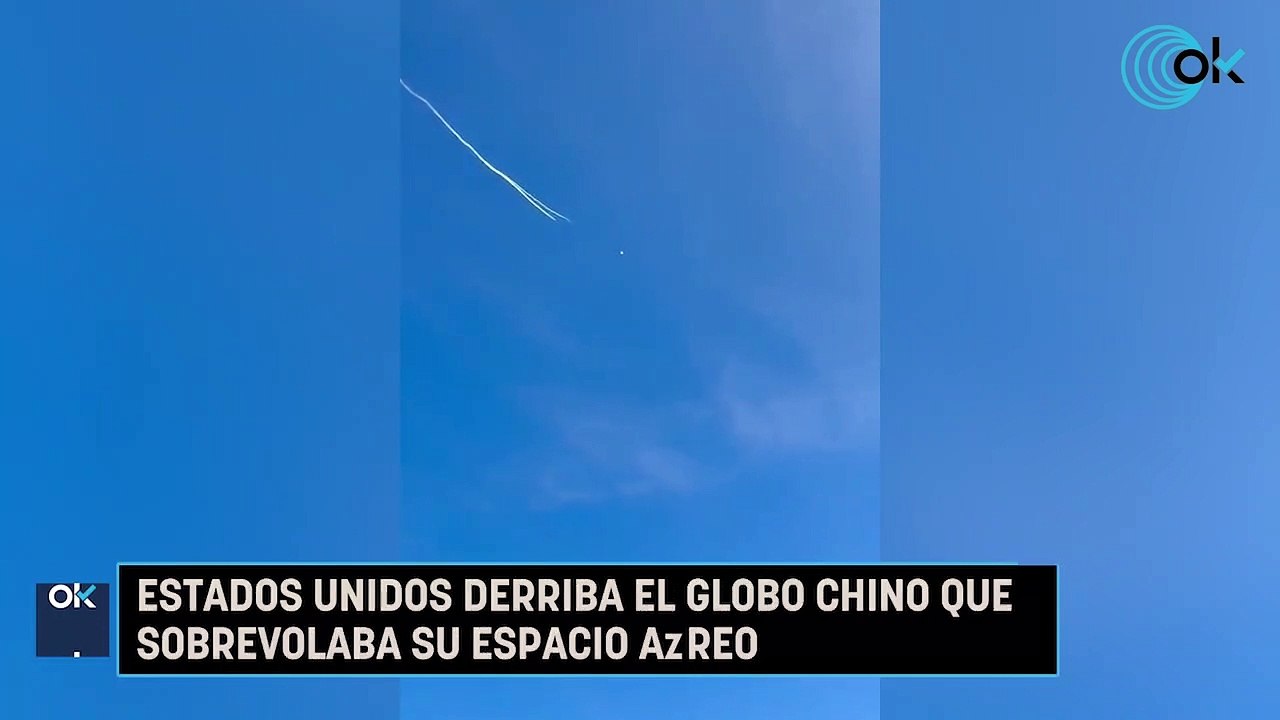 Estados Unidos derriba el globo chino que sobrevolaba su espacio aéreo