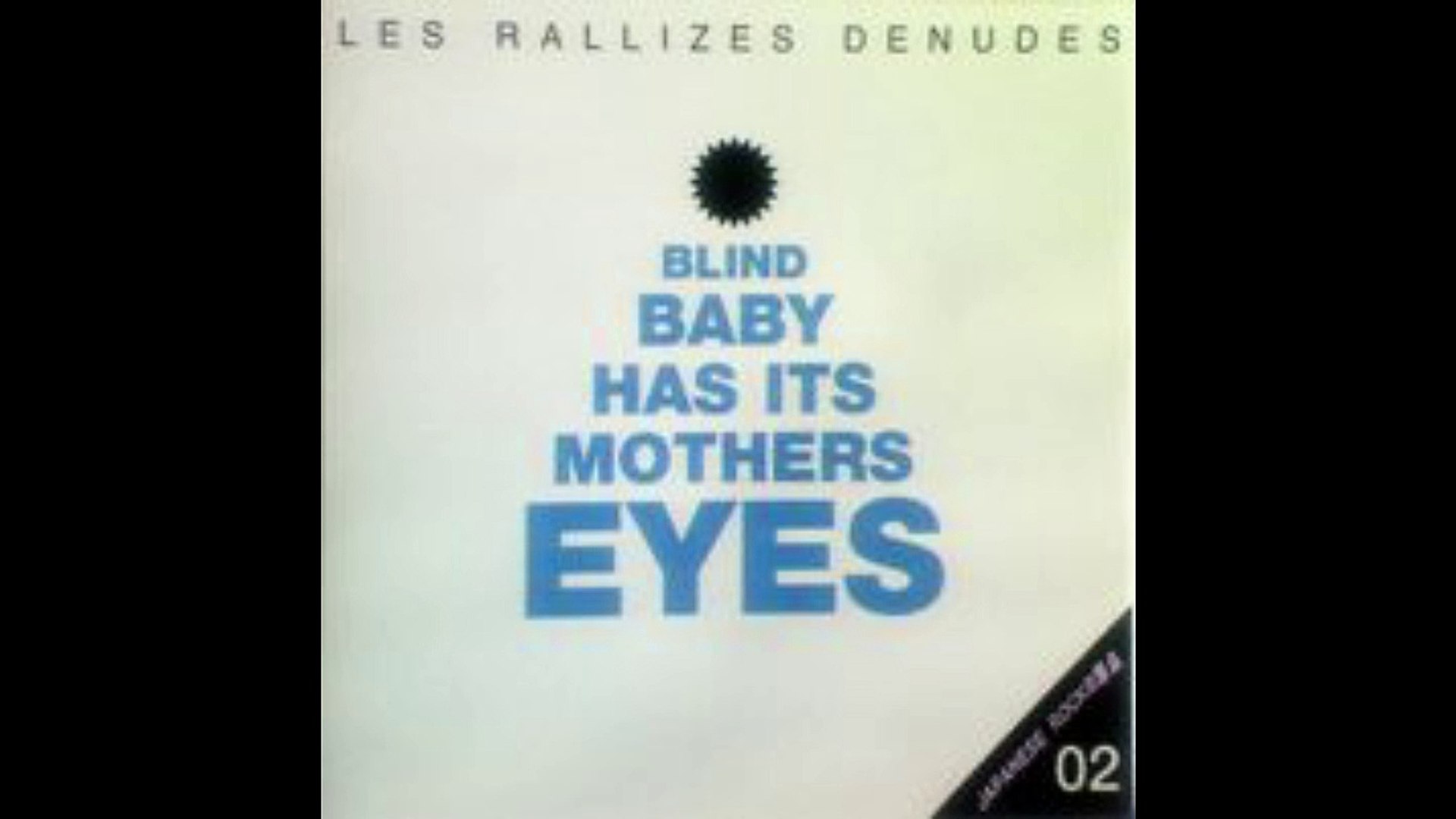 les rallizes denudes blind baby has its mothers eyes - video