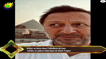 Arthur se lance dans l'hôtellerie de luxe  achète un palace historique de Saint-Tropez