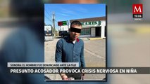 En Sonora, presunto acosador provoca crisis nerviosa en una niña