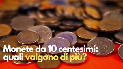 Monete da 10 centesimi: quali valgono di più?