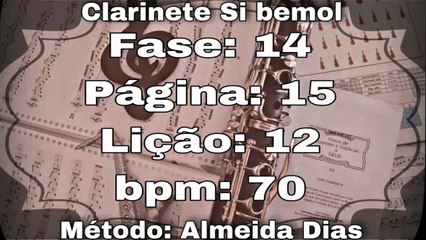 Fase: 14 Página: 15 Lição: 12 - Clarinete Si bemol [70 bpm]