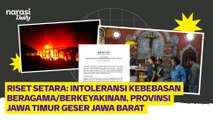 Riset Setara Intoleransi Kebebasan Beragama, Provinsi Jawa Timur Geser Jawa Barat #NarasiDaily