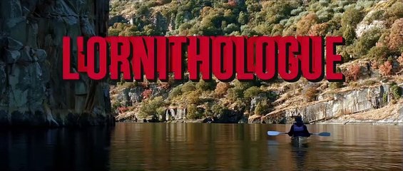 Bande Annonce L'ORNITHOLOGUE sortie le 30 novembre 2016