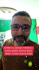 İnsan Aynaya Bakmalı