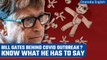 Bill Gates behind Covid-19 outbreak? Microsoft co-founder breaks silence | Oneindia News