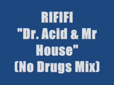 RIFIFI - Dr. ACID & Mr HOUSE (maxi version)