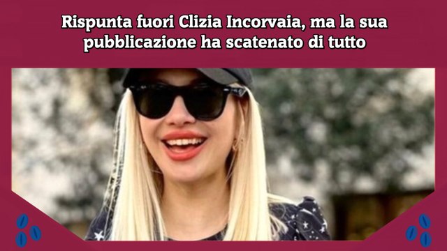 Rispunta fuori Clizia Incorvaia, ma la sua pubblicazione ha scatenato di tutto