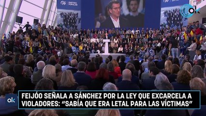 Feijóo señala a Sánchez por la ley que excarcela a violadores: "Sabía que era letal para las víctimas"