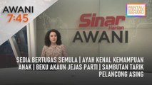 AWANI 7:45 [05/02/2023] - Sedia bertugas semula | Ayah kenal kemampuan anak | Beku akaun jejas parti | Sambutan tarik pelancong asing