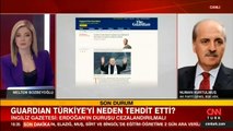 Guardian Türkiye'yi hedef aldı! Numan Kurtulmuş'tan sert tepki: İkiyüzlü tavrı kabul etmiyoruz