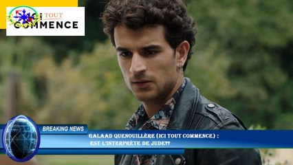 Galaad Quenouillère (Ici tout commence) :  est l’interprète de Jude??
