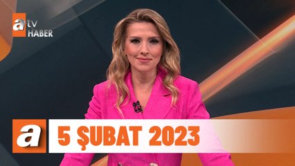 atv Ana Haber | 5 Şubat 2023