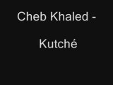 CHEB KHALED - Kutche , une merveille