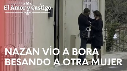 Nazan vio a Bora besando a otra mujer | Amor y Castigo - Episodio 17