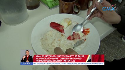 Kinalas, hotsilog, Pinoy spaghetti at balut, kasama sa 100 worst dishes in the world ng Food Publication na tasteatlas | UB