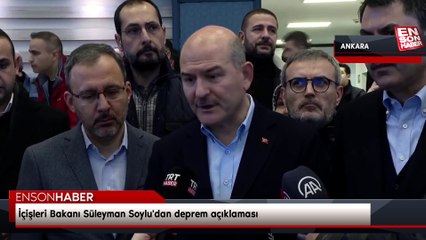 İçişleri Bakanı Süleyman Soylu'dan deprem açıklaması