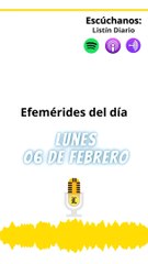 EFEMERIDES | Lunes 06 de Febrero 2023