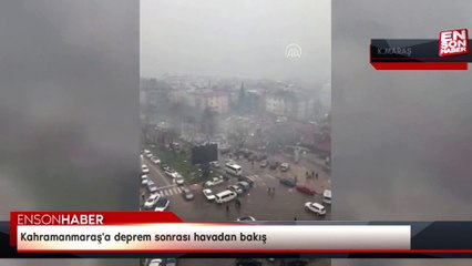 Kahramanmaraş'a deprem sonrası havadan bakış