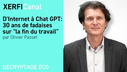 D'Internet à Chat GPT : 30 ans de fadaises sur  "la fin du travail"  [Olivier Passet]