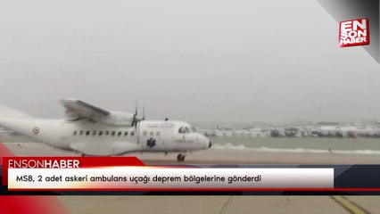 MSB, 2 adet askeri ambulans uçağı deprem bölgelerine gönderdi