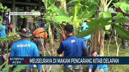 下载视频: TNI Kodam Iskandar Muda Bersihkan Makam Pengarang Kitab Delapan