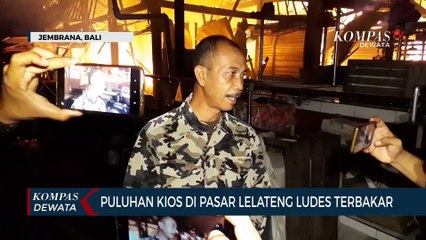 Puluhan Kios Di Pasar Lelateng Ludes Terbakar