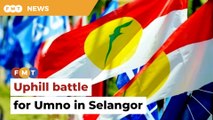 Slim chances for Umno to win in Selangor state polls
