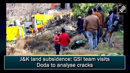 J&K land subsidence: GSI team visits Doda to analyse cracks