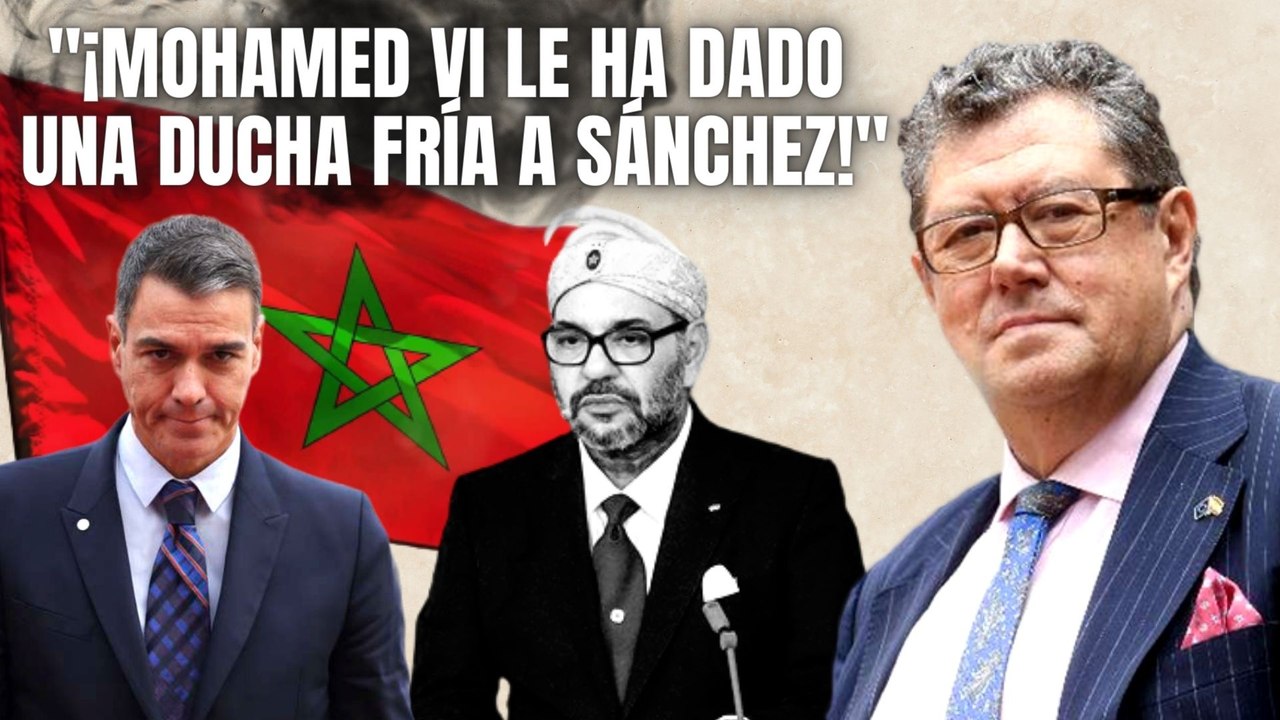 “¡Mohamed VI le ha dado una ducha fría a Sánchez!” La tremenda conclusión de Enrique Calvet