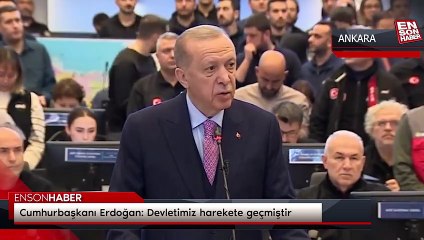 Cumhurbaşkanı Erdoğan: Devletimiz harekete geçmiştir