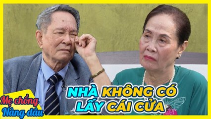 Tự xách đồ về nhà chồng, dâu thành phố NGỠ NGÀNG khi nhà mẹ chồng NGHÈO đến mức KHÔNG CÓ LẤY CÁI CỬA